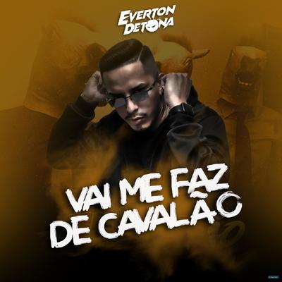 Vai Me Faz de Cavalão (feat. Mukinho) (feat. Mukinho) By DJ Everton Detona, Mukinho's cover