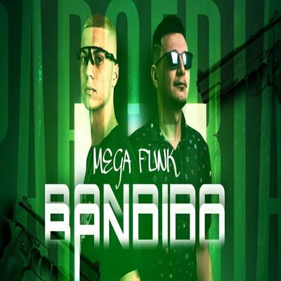 MEGA FUNK BANDIDO By DJ Fabinho SC, DJ Felipe Costa's cover