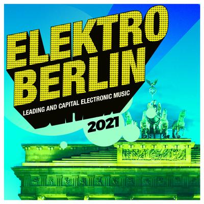 Elektro Berlin 2021: Leading and Capital Electronic Music's cover