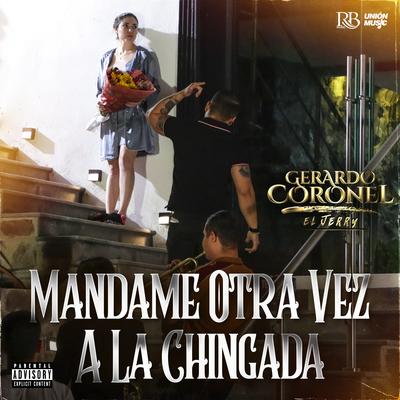 Mándame Otra Vez A La Chingada By Gerardo Coronel's cover