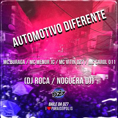 Automotivo Diferente By MC MENOR JC, MC Buraga, MC VITIN DA DZ7, Noguera DJ, DJ Roca, Mc Carol 011's cover