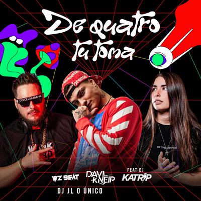 De Quatro Tu Toma By Davi Kneip, DJ Katrip, WZ Beat, Dj JL O Único's cover