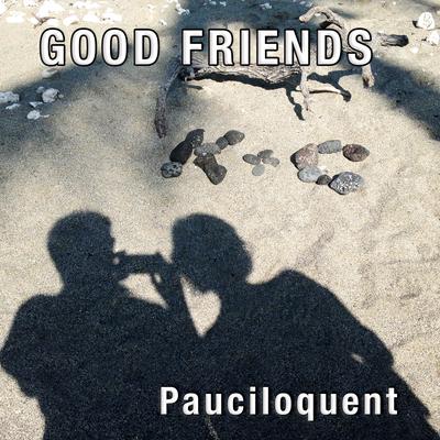 Good Friends By Pauciloquent's cover
