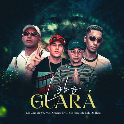 Lobo Guará By Mc Dimenor Dr, Mc Jean, Mc caio da Vz, Mc Leh, Dj Theu's cover