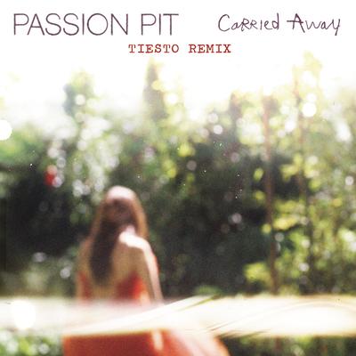 Carried Away (Tiësto Remix) By Passion Pit, Tiësto's cover