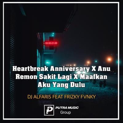 Heartbreak Anniversary X Anu Remon Sakit Lagi X Maafkan Aku Yang Dulu (Remix)'s cover