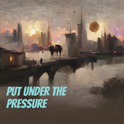 Put Under the Pressure By Adis's cover