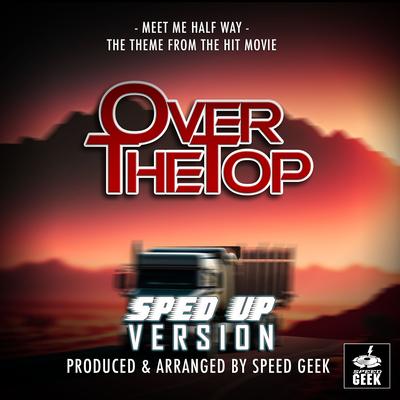 Meet Me Half Way (From "Over The Top") (Sped-Up Version) By Speed Geek's cover