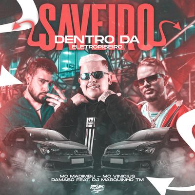 Dentro da Saveiro (Eletropiseiro) By MC Vinicius, Mc Madimbu, Damaso, Dj Marquinhos tm's cover