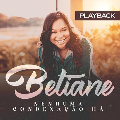 Nenhuma Condenação Há (Playback) By Betiane's cover