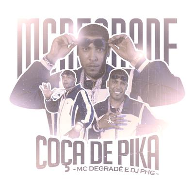 Coça de Pika By MC DEGRADE, DJ PHG's cover