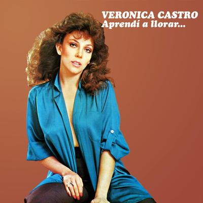 Aprendi a Llorar By Veronica Castro's cover