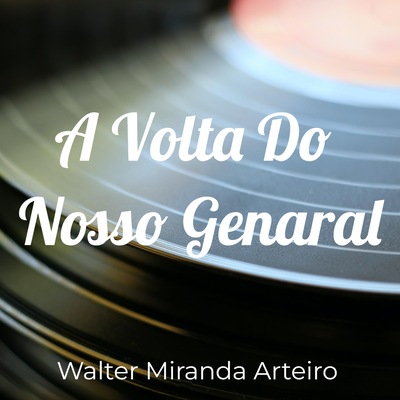 A Volta Do Nosso General's cover