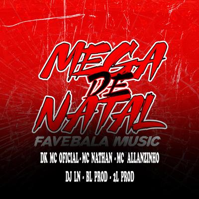 Mega de Natal Favebala Music By Mc Allanzinho, DK Mc oficial, MC Nathan's cover