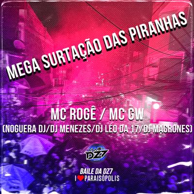 Mega Surtação das Piranhas By MC Rogê, Mc Gw, Noguera DJ, DJ Léo da 17, DJ Magrones, DJ Menezes's cover