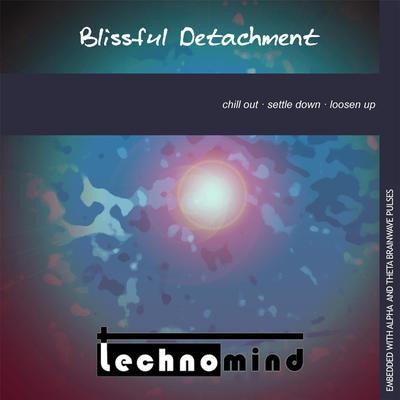 Blissful Detachment By Technomind's cover