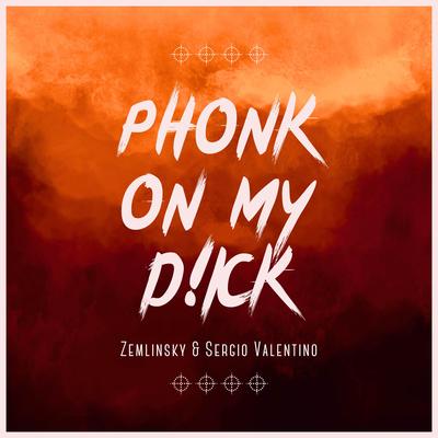 Phonk on my D!ck's cover