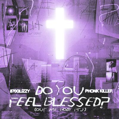 Do You Feel Blessed? (Out My Body, Pt. 2) By 870glizzy, Phonk Killer's cover