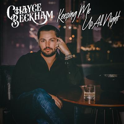 Keeping Me Up All Night By Chayce Beckham's cover