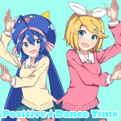 Positive Dance Time (feat. Otomachi Una&Kagamine Rin) By Kinoshita's cover