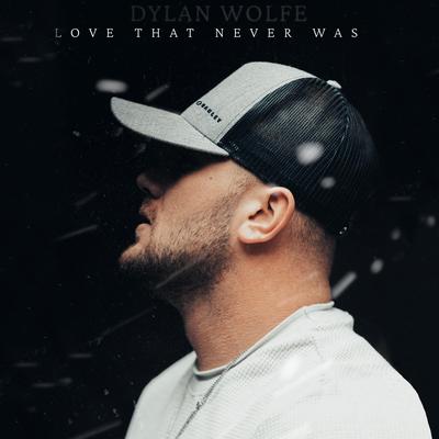 Love That Never Was By Dylan Wolfe's cover