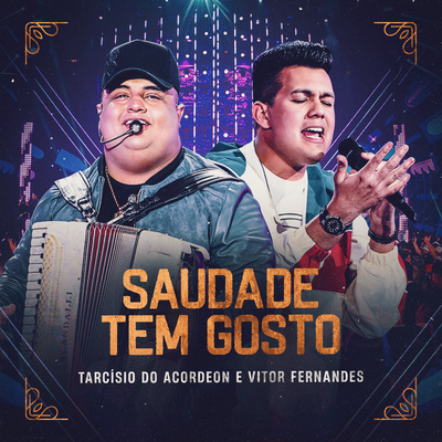 Saudade Tem Gosto (Ao Vivo) By Tarcísio do Acordeon, Vitor Fernandes's cover