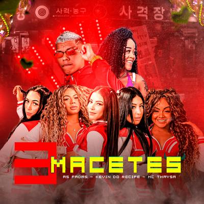 3 Macetes By Kevin do recife, As Fadas, MC Thaysa's cover