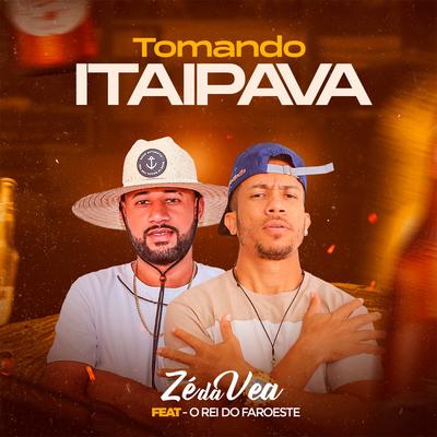 Tomando Itaipava (feat. O Rei do Faroeste) (feat. O Rei do Faroeste) By Zé da Vea, O Rei do Faroeste's cover