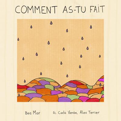 Comment as-tu fait By Bea Mar, Alex Terrier, Carla Verde's cover