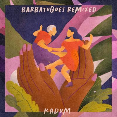 Entre Amigos (Kadum Remix) By Barbatuques, Lenine, Kadum's cover