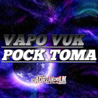 VAPO VUK POCK TOMA By Dj Adrian do Ln, MC PR, Mc Th's cover