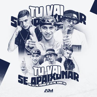 Tu Vai Se Apaixonar By MC Junin RD, Mc Lz, MC Menor da VR's cover