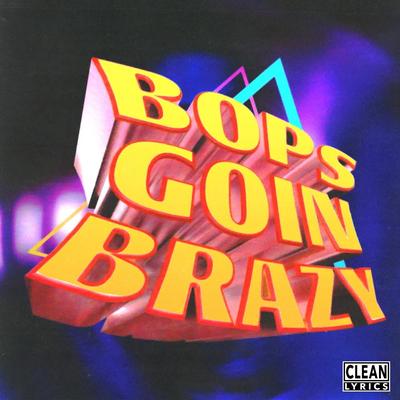 Bops Goin Brazy's cover