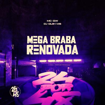 Mega Braba Renovada By Mc Gw, DJ Guih MS's cover