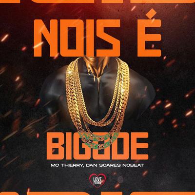 Nois É Bigode By Mc Thierry, Love Funk, Dan Soares NoBeat's cover