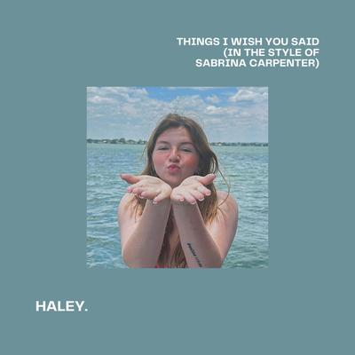 things I wish you said By Haley B.'s cover