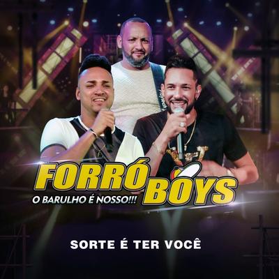 Sorte é Ter Você (O Barulho é Nosso!!!) By Forró Boys's cover
