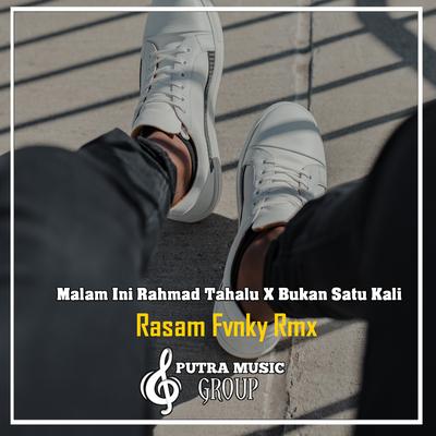 Malam Ini Rahmad Tahalu x Bukan Satu Kali (Remix) By Rasam Fvnky Rmx's cover