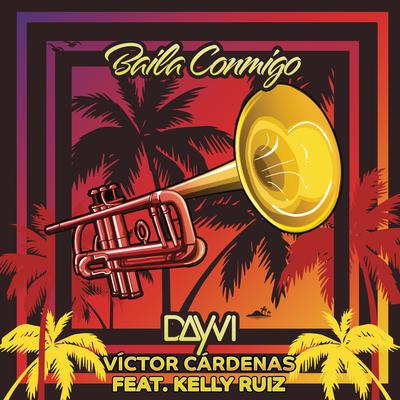 Baila Conmigo (feat. Kelly Ruiz) By Dayvi, Victor Cardenas, Kelly Ruíz's cover