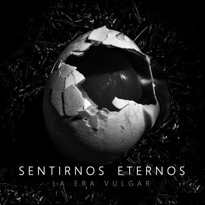 Sentirnos Eternos By La Era Vulgar's cover