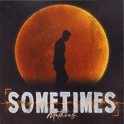 Sometimes By mathias's cover