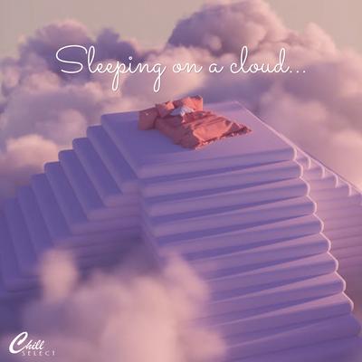 Sleeping on a cloud By Mr. Jello, Chill Select's cover