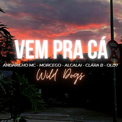 Vem pra Cá By Morcego, Andarilho MC, Clara B, Alcalai, old7's cover