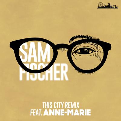 This City Remix (feat. Anne-Marie) By Sam Fischer, Anne-Marie's cover