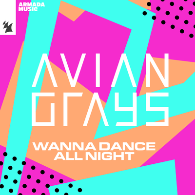 Wanna Dance All Night By Avian Grays's cover