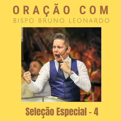 Oração Com Bispo Bruno Leonardo: Seleção Especial  4's cover
