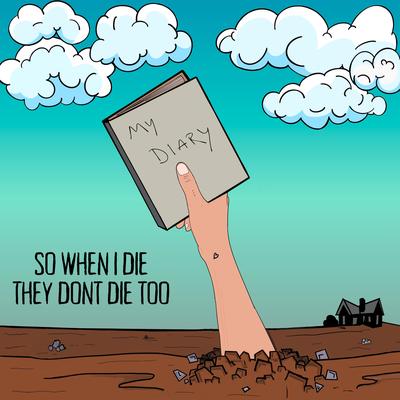 SO WHEN I DIE, THEY DON'T DIE TOO's cover