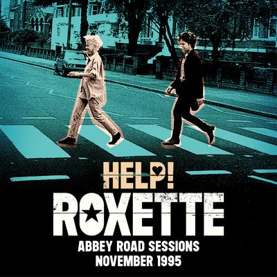 Help! (Abbey Road Sessions November 15, 1995) By Roxette's cover