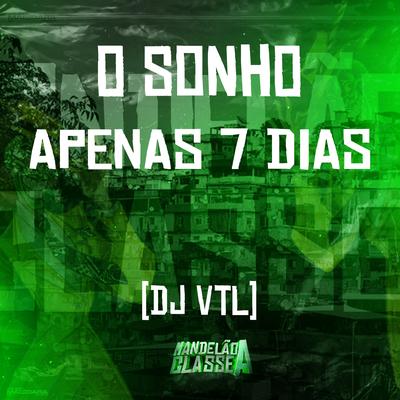 O Sonho - Apenas 7 Dias By DJ VTL's cover