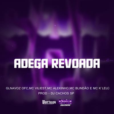 ADEGA REVOADA By Mc K´Leu, GLNAVOZ OFC, dj cachos sp, MC BLINDÃO, MC ALEKINHO, Mc Vili Est's cover